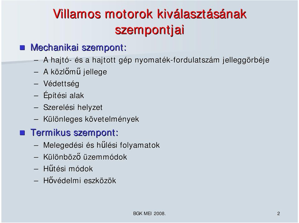 Építési lk Szerelési helyzet Különleges követelmk vetelmények ermikus szempont: