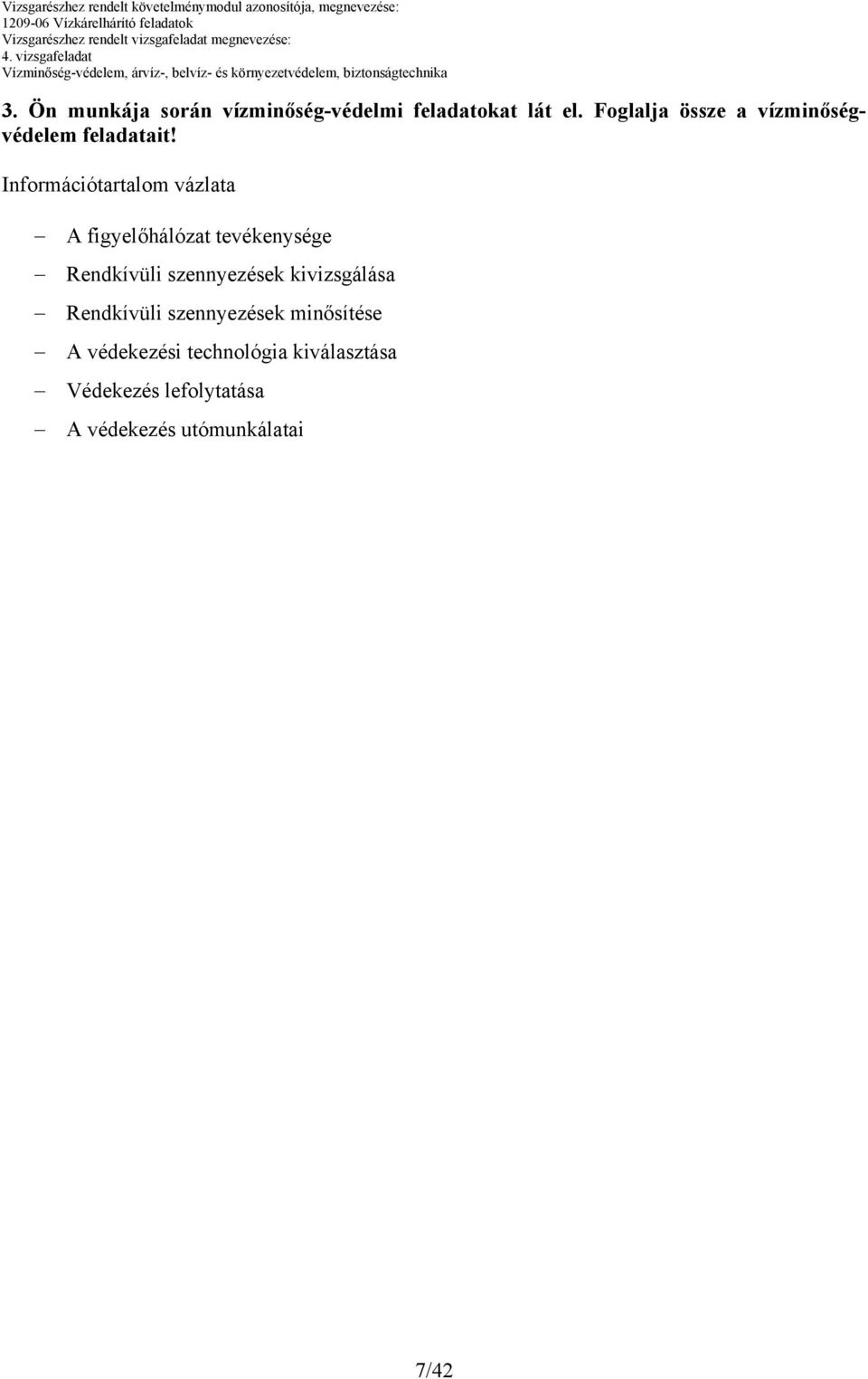 Információtartalom vázlata A figyelőhálózat tevékenysége Rendkívüli szennyezések