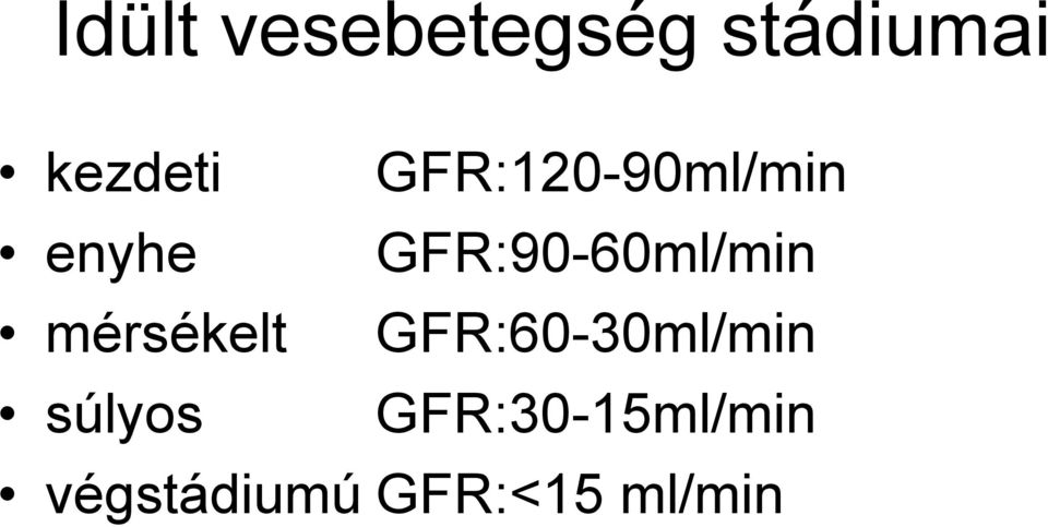 GFR:90-60ml/min mérsékelt