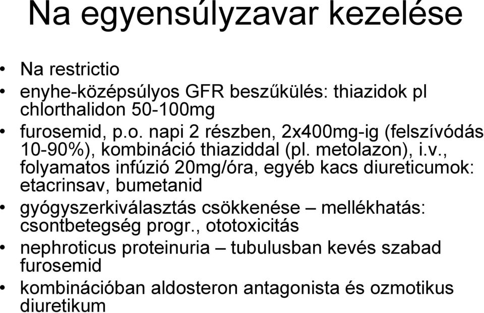 dás 10-90%), kombináció thiaziddal (pl. metolazon), i.v.