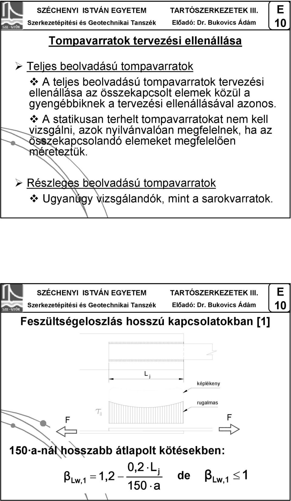 gyengéiknek a ervezési ellenállásával azonos.