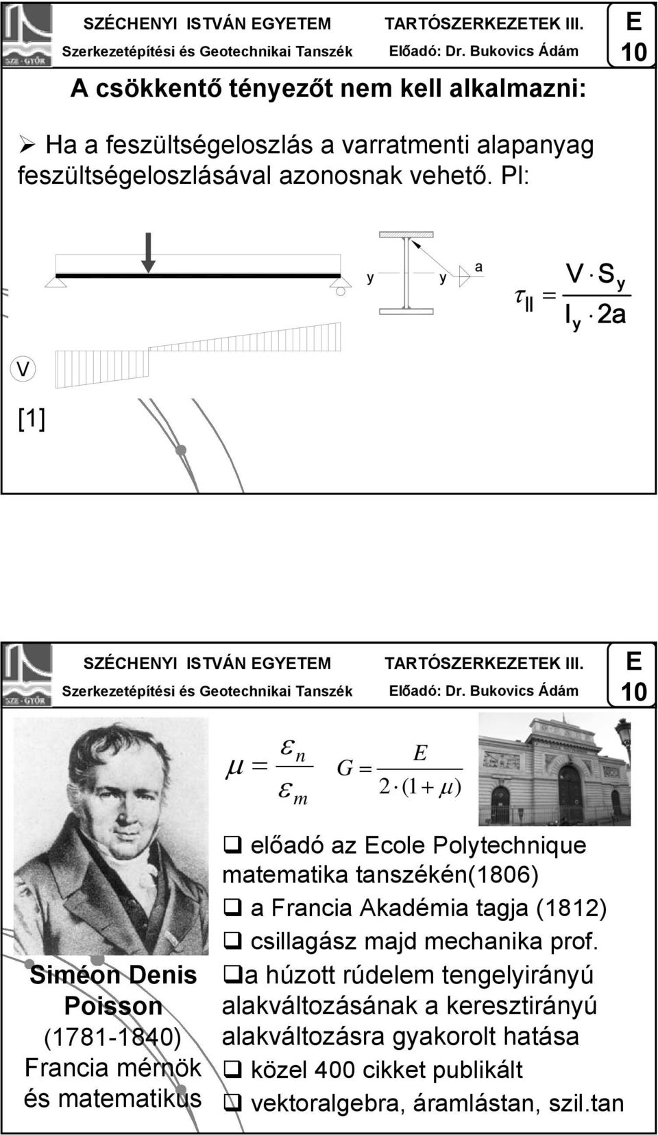 Pl: y y a τ τ V S y VI Sa y y I a y V [1]  Bukovics Ádám ε n μ ε m G (1 + μ) Siméon Denis Poisson (1781-1840) Francia mérnök és maemaikus előadó az cole