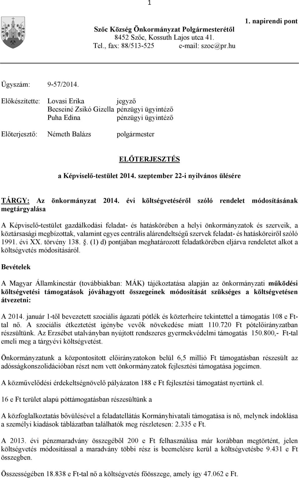 szeptember 22-i nyilvános ülésére TÁRGY: Az önkormányzat 2014.