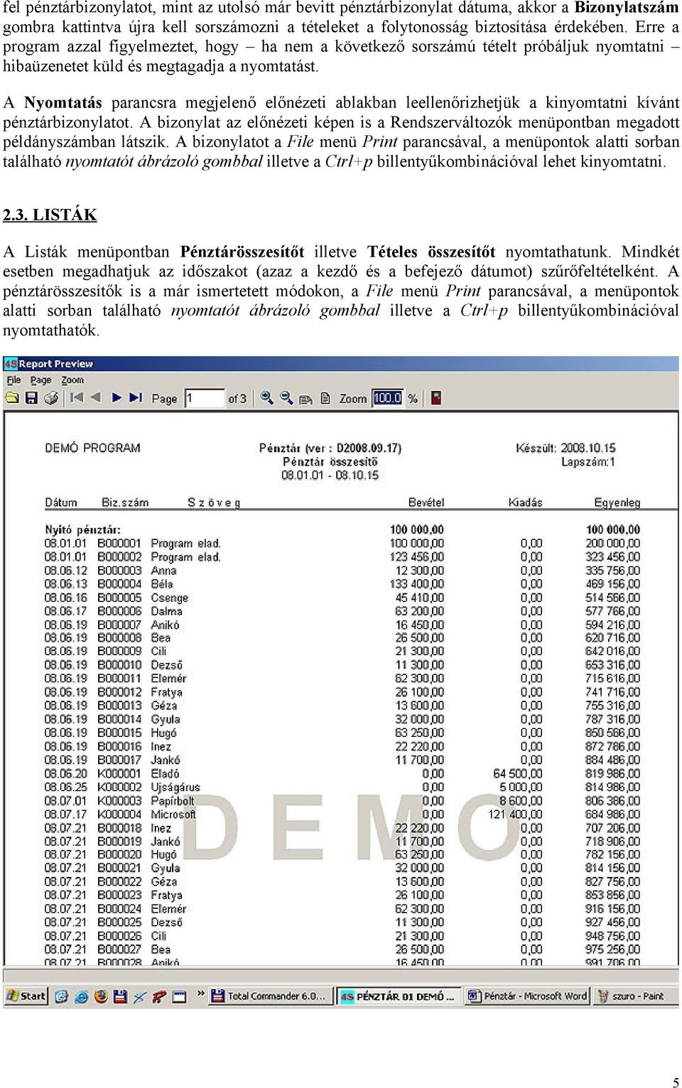 A Nyomtatás parancsra megjelenő előnézeti ablakban leellenőrizhetjük a kinyomtatni kívánt pénztárbizonylatot.