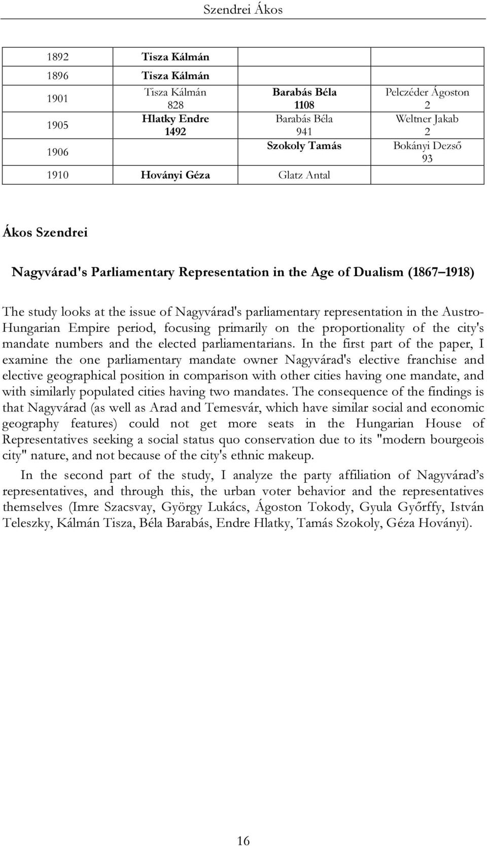 the Austro- Hungarian Empire period, focusing primarily on the proportionality of the city's mandate numbers and the elected parliamentarians.