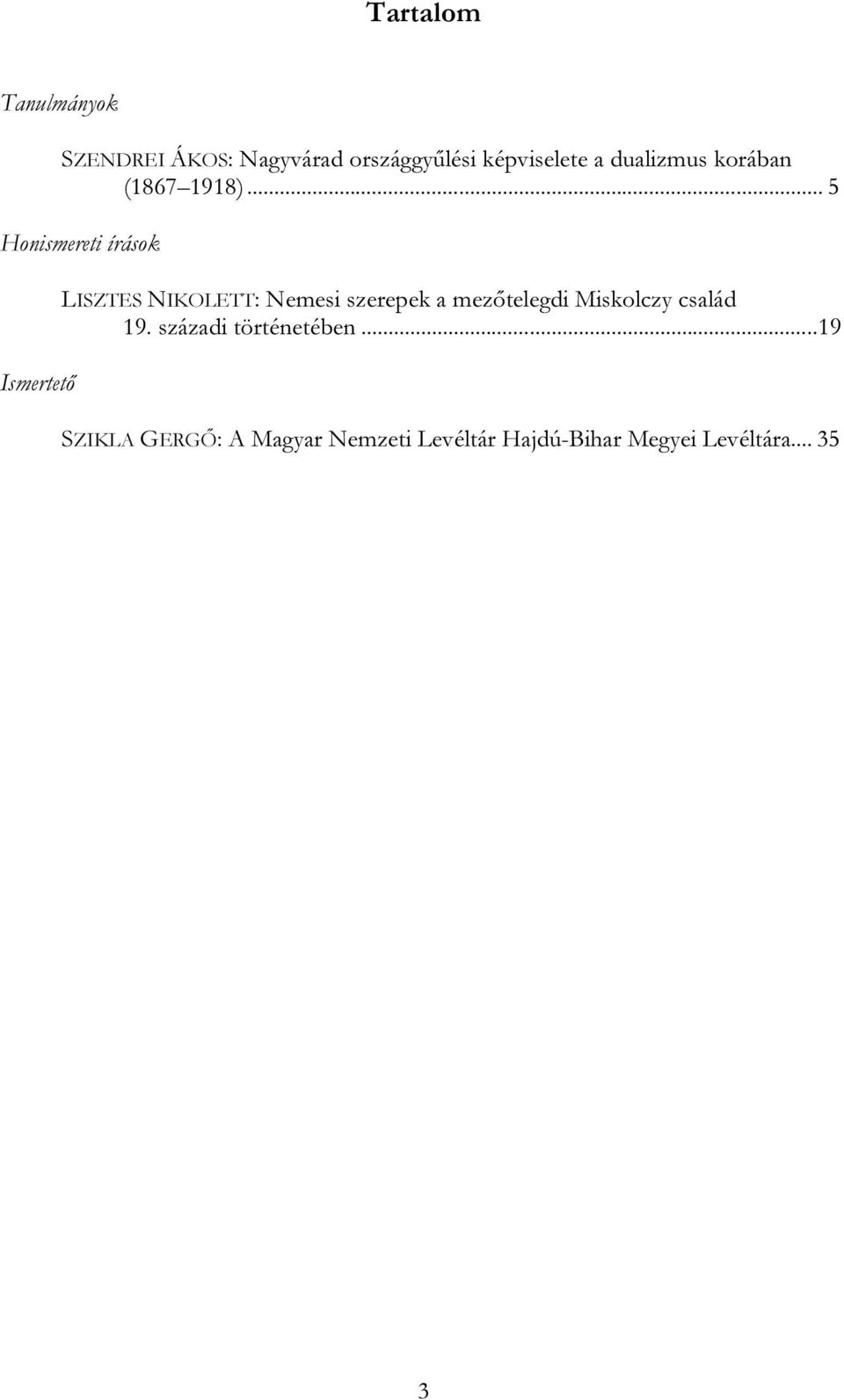 .. 5 Honismereti írások Ismertető LISZTES NIKOLETT: Nemesi szerepek a