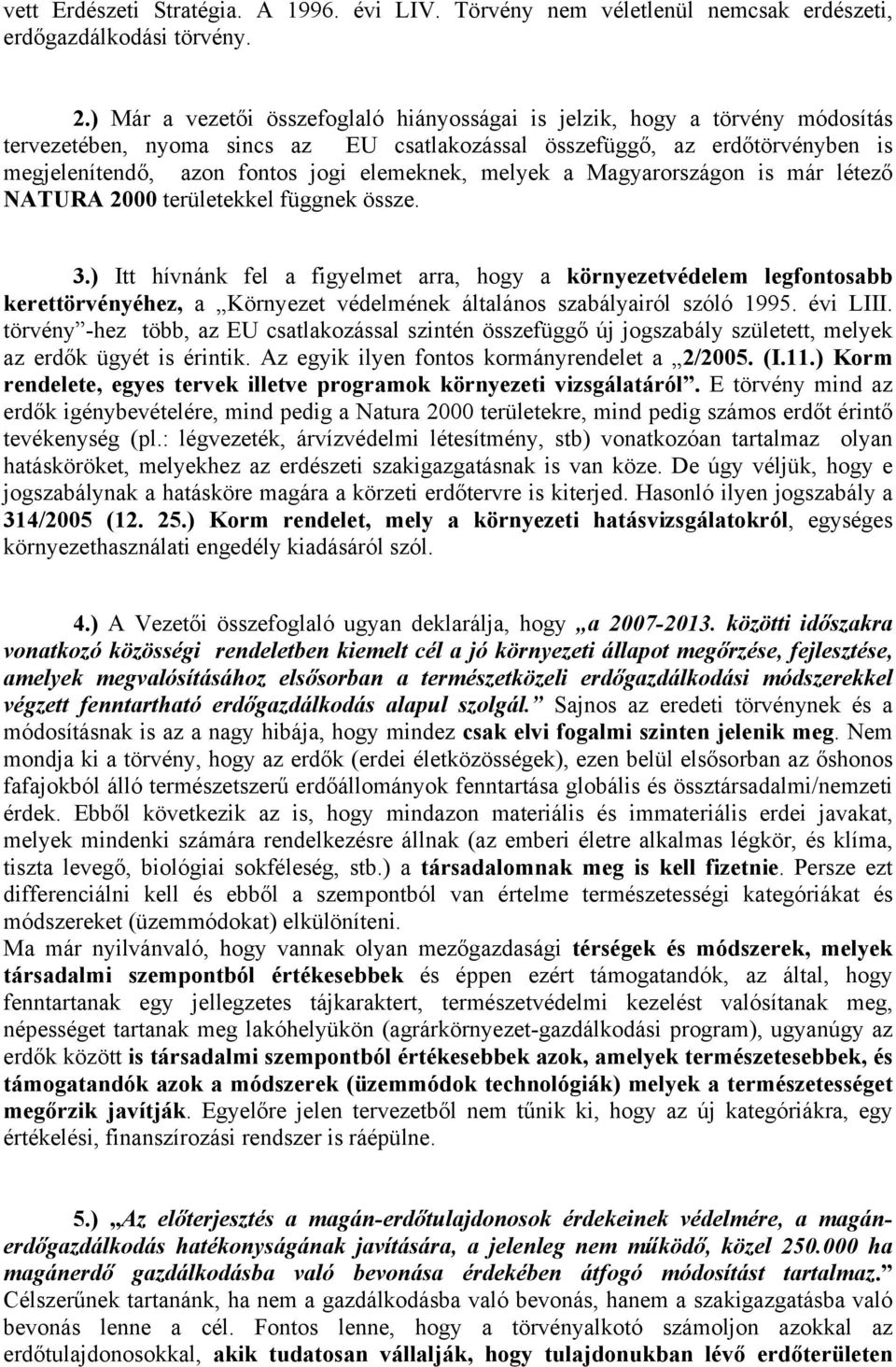 elemeknek, melyek a Magyarországon is már létező NATURA 2000 területekkel függnek össze. 3.