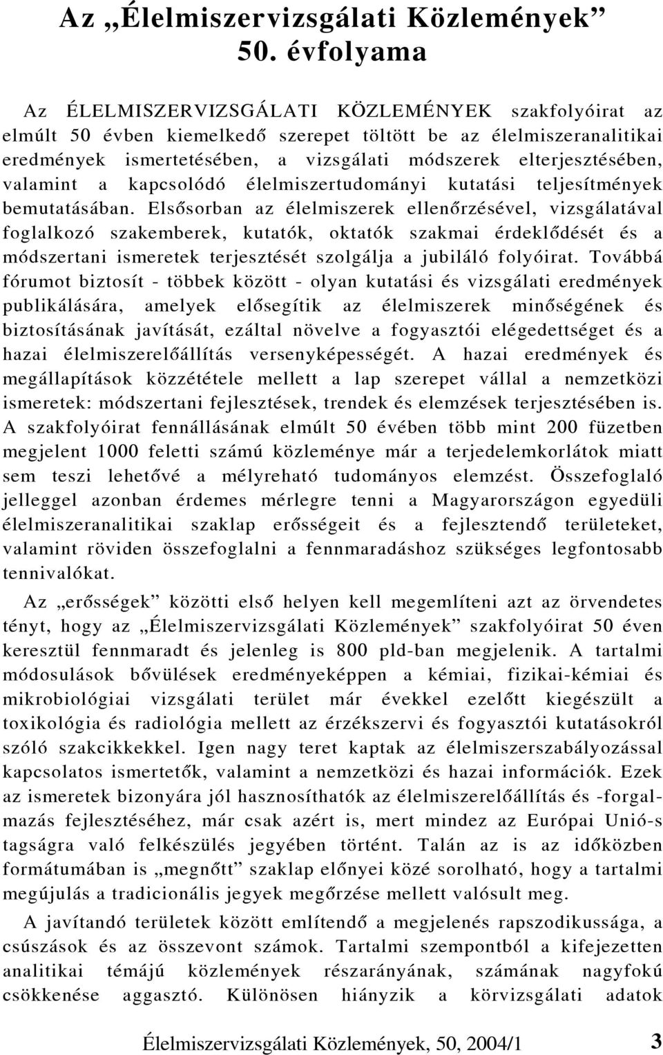 elterjesztésében, valamint a kapcsolódó élelmiszertudományi kutatási teljesítmények bemutatásában.