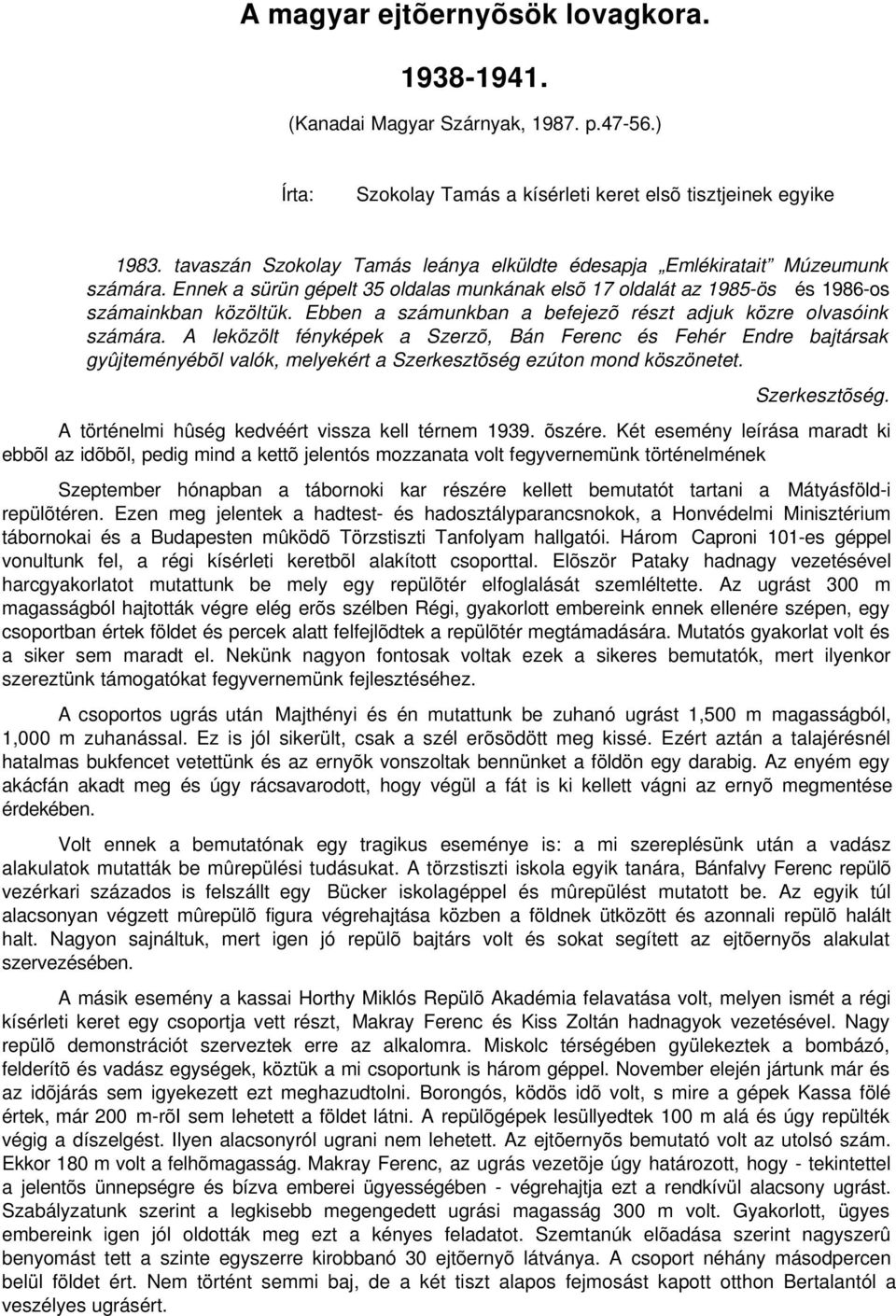 Ebben a számunkban a befejezõ részt adjuk közre olvasóink számára.