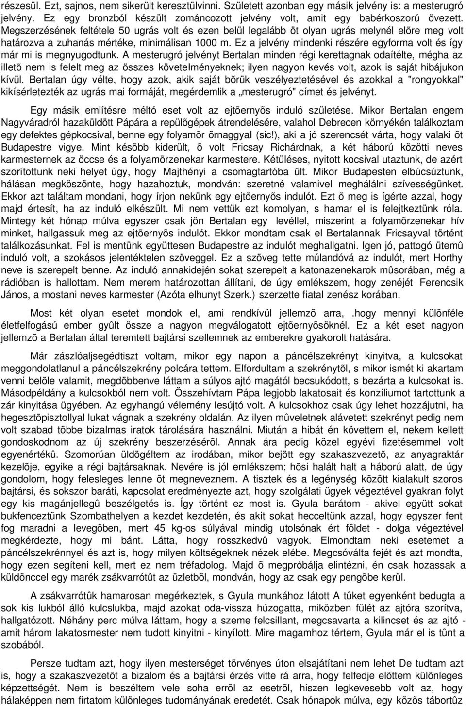 Ez a jelvény mindenki részére egyforma volt és így már mi is megnyugodtunk.