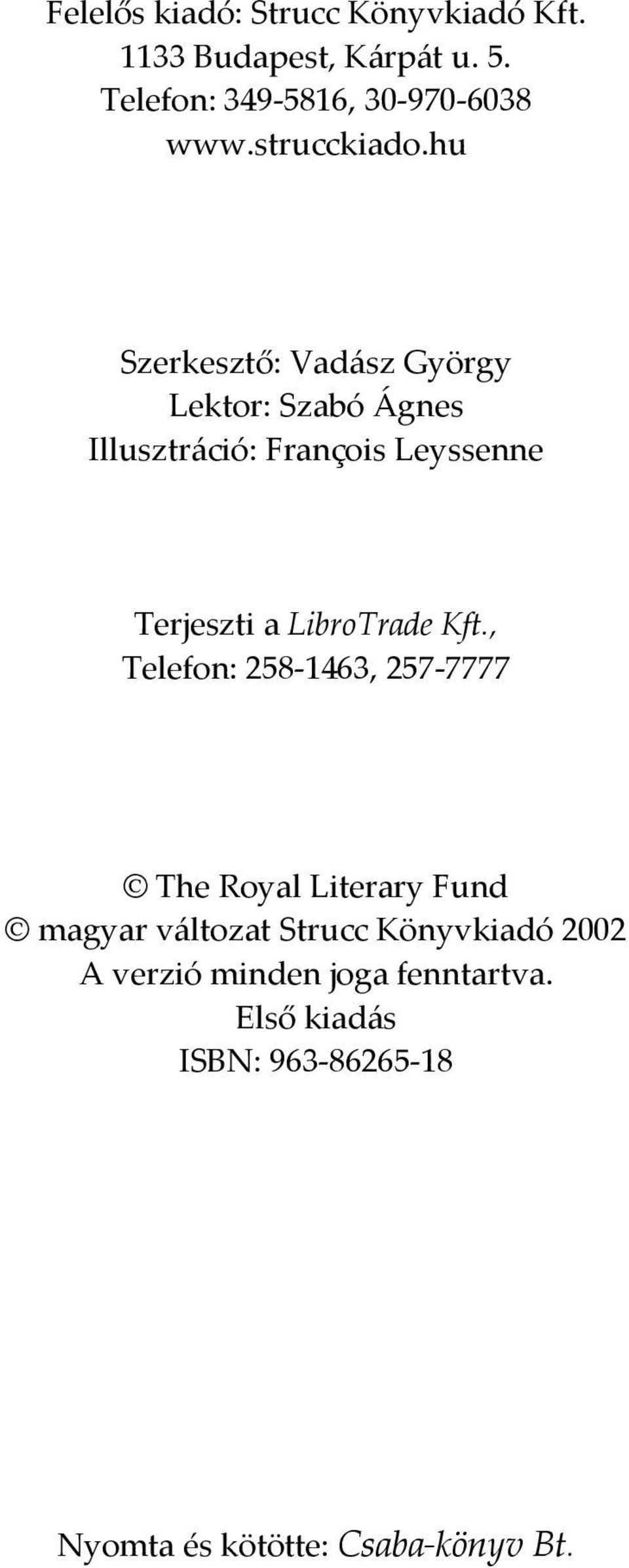 hu Szerkesztő: Vadász György Lektor: Szabó Ágnes Illusztráció: François Leyssenne Terjeszti a