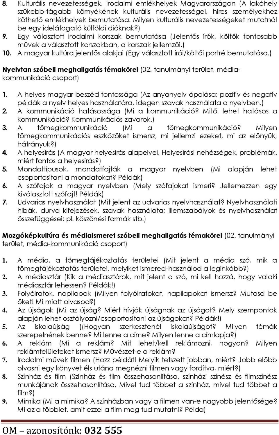 Egy választott irodalmi korszak bemutatása (Jelentős írók, költők fontosabb művek a választott korszakban, a korszak jellemzői.) 10.