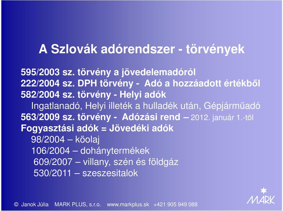 törvény - Helyi adók Ingatlanadó, Helyi illeték a hulladék után, Gépjárműadó 563/2009 sz.
