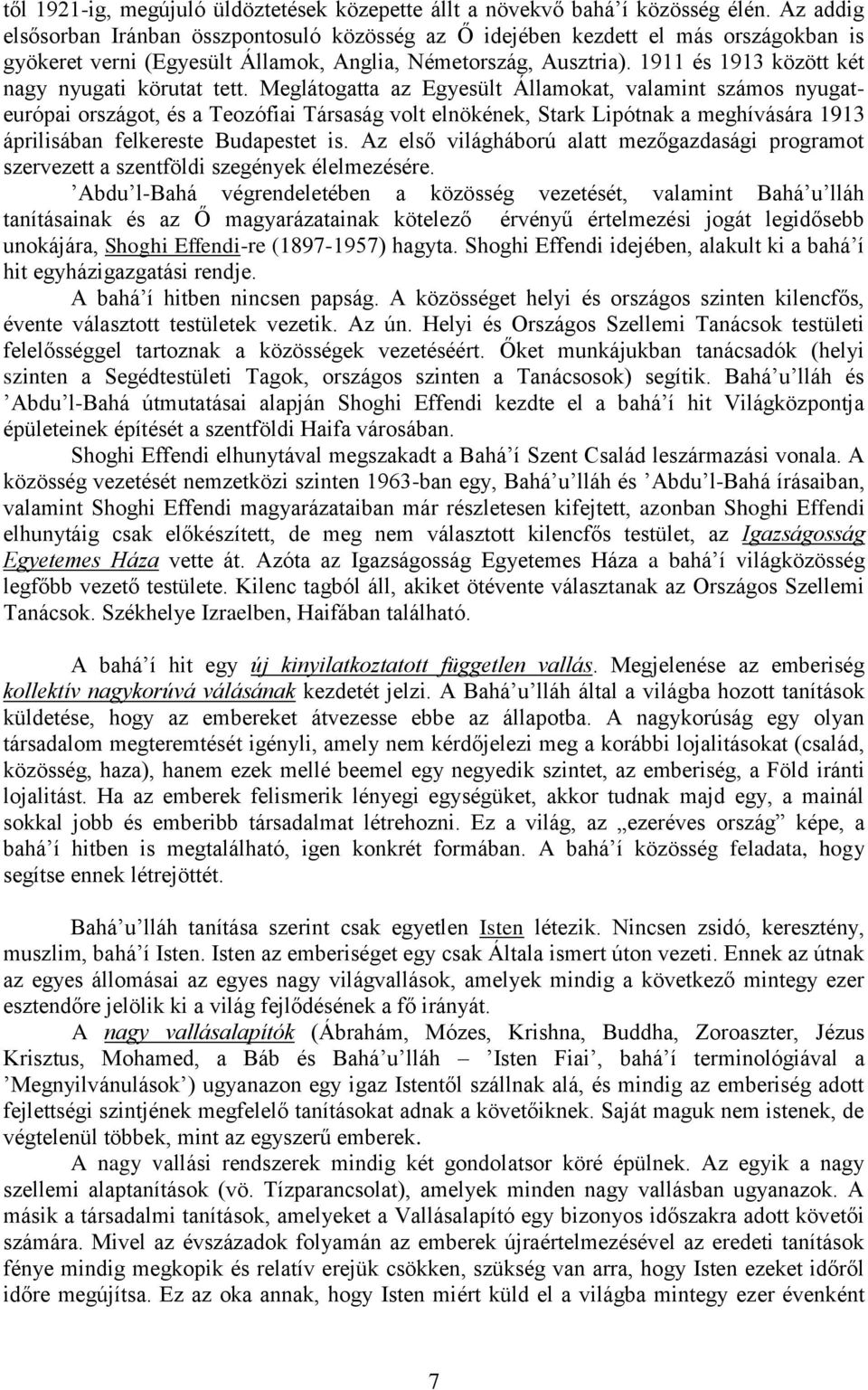 1911 és 1913 között két nagy nyugati körutat tett.