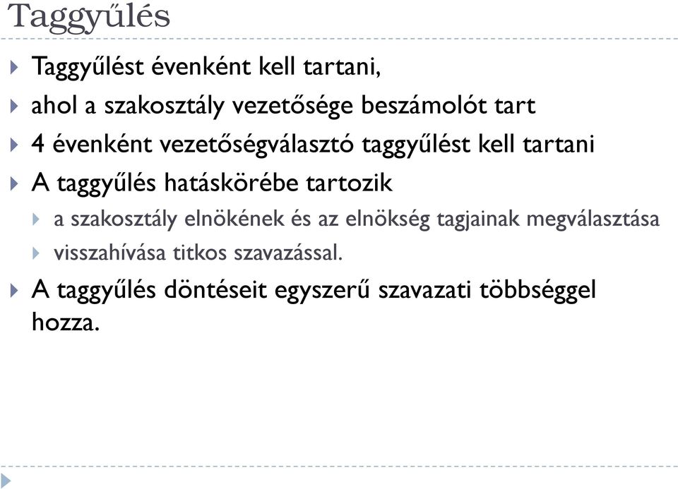 hatáskörébe tartozik a szakosztály elnökének és az elnökség tagjainak