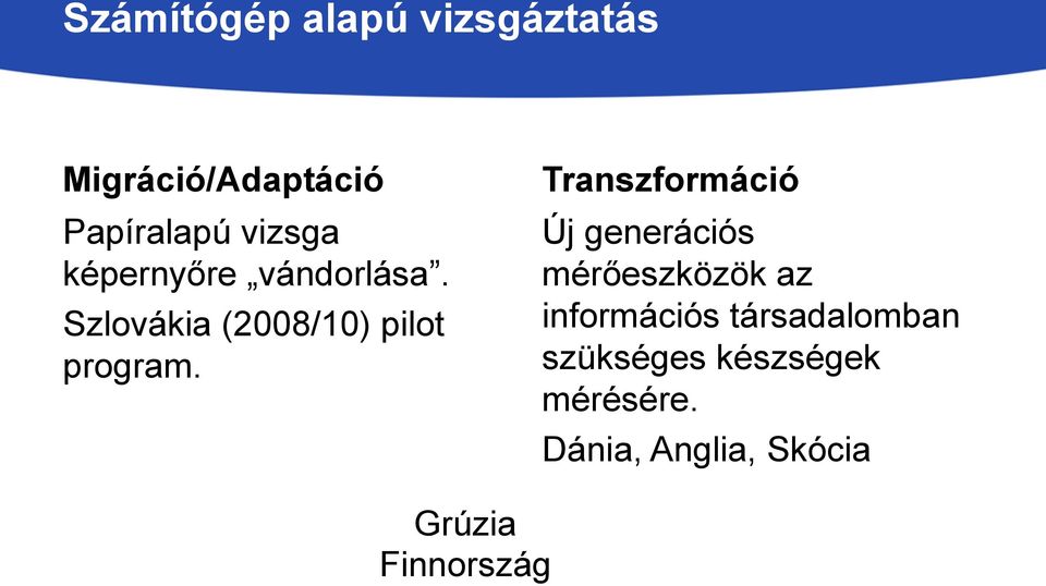 Transzformáció Új generációs mérőeszközök az információs