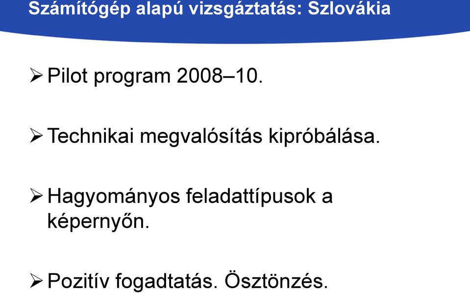 Technikai megvalósítás kipróbálása.
