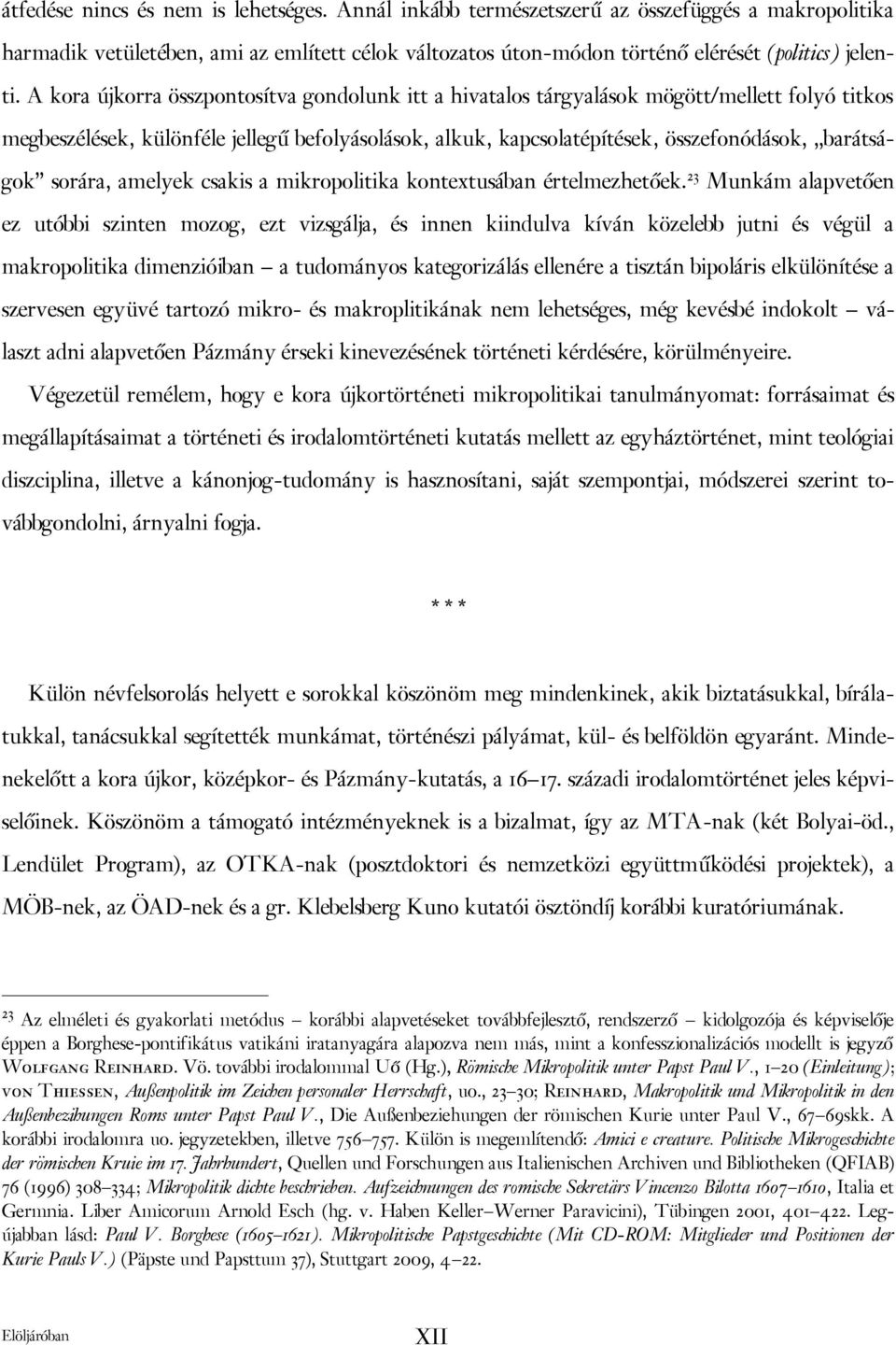 sorára, amelyek csakis a mikropolitika kontextusában értelmezhetőek.