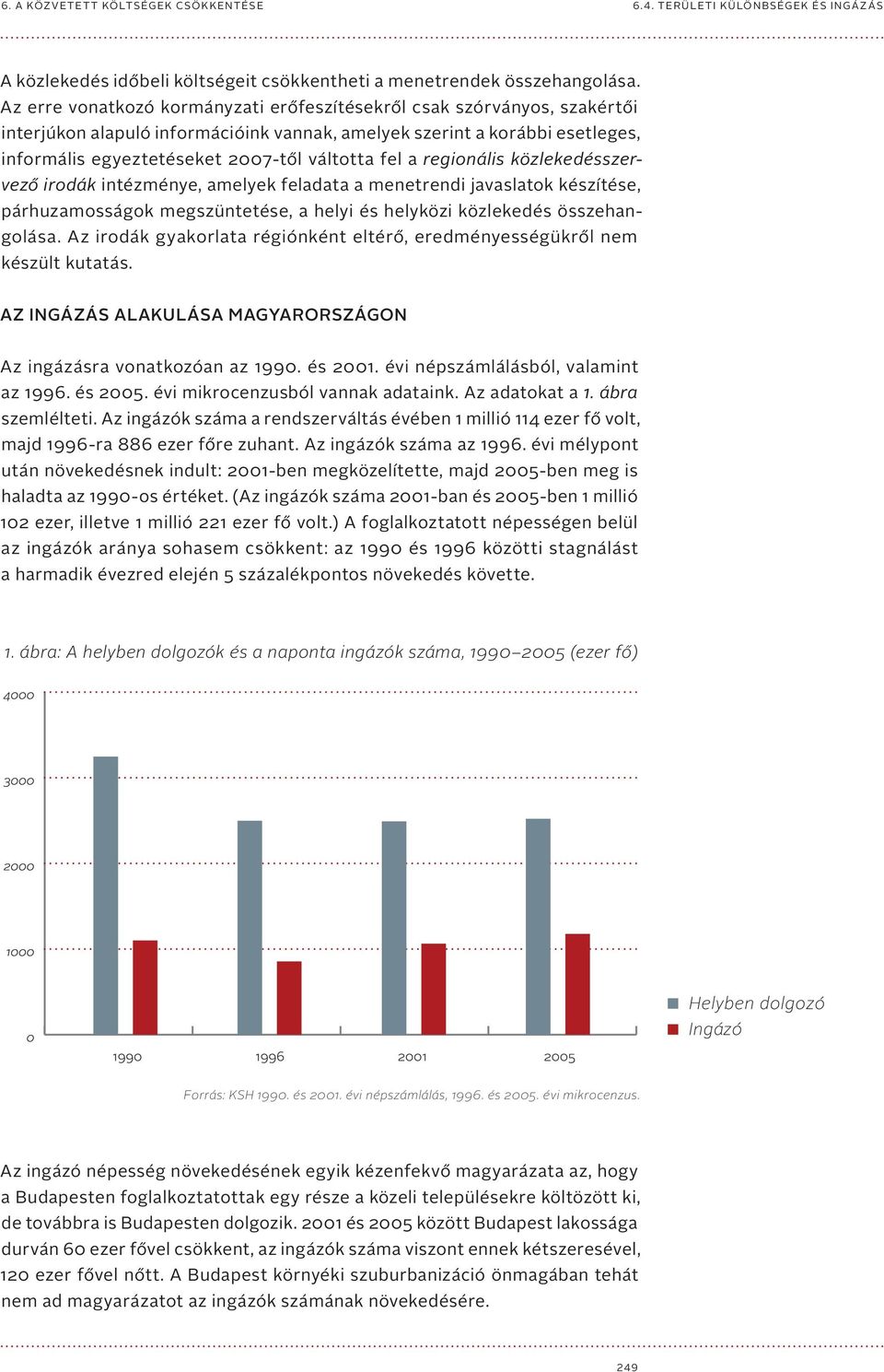 a regionális közlekedésszervező irodák intézménye, amelyek feladata a menetrendi javaslatok készítése, párhuzamosságok megszüntetése, a helyi és helyközi közlekedés összehangolása.