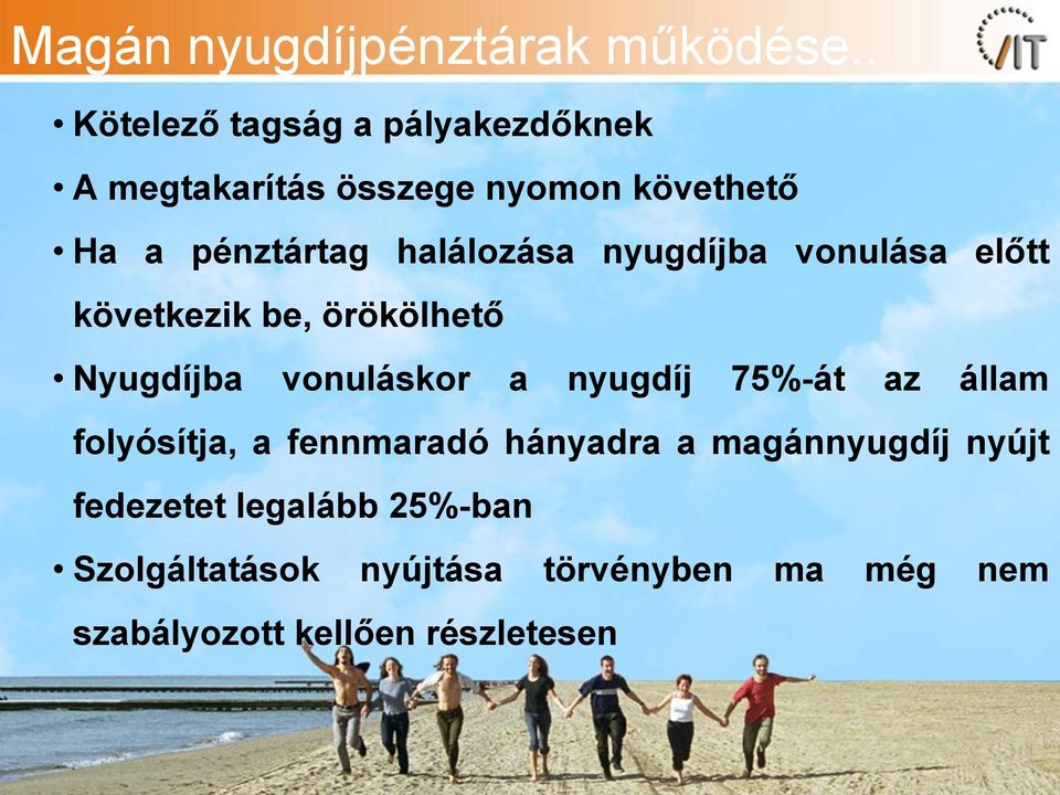halálozása nyugdíjba vonulása előtt következik be, örökölhető Nyugdíjba vonuláskor a nyugdíj