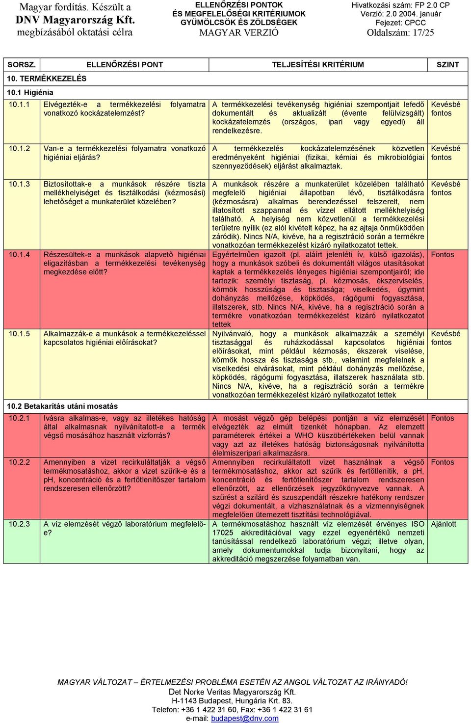 .1.2 Van-e a termékkezelési folyamatra vonatkozó higiéniai eljárás?