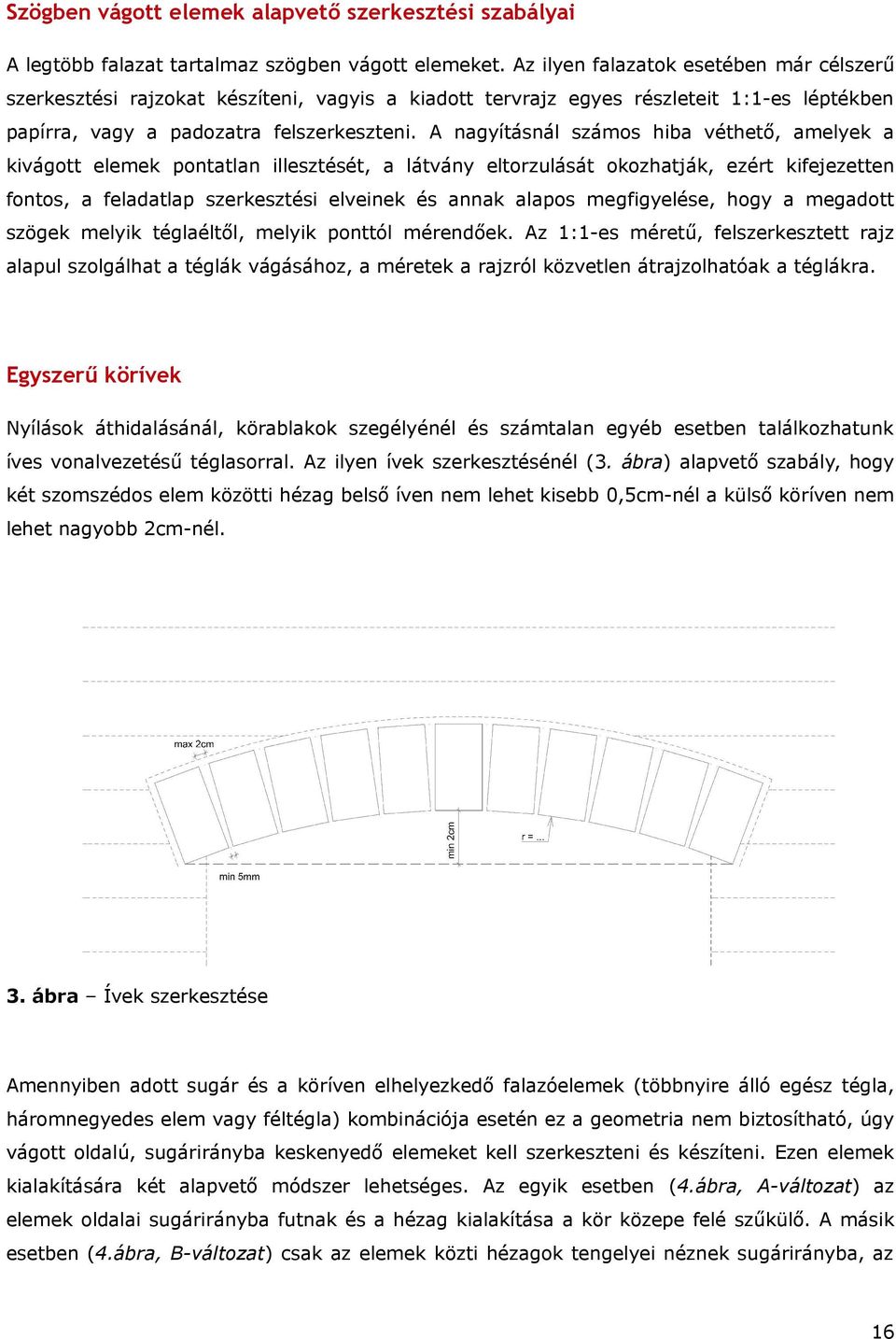 A nagyításnál száos hiba véthető, aelyek a kivágott eleek pontatlan illesztését, a látvány eltorzulását okozhatják, ezért kifejezetten fontos, a feladatlap szerkesztési elveinek és annak alapos