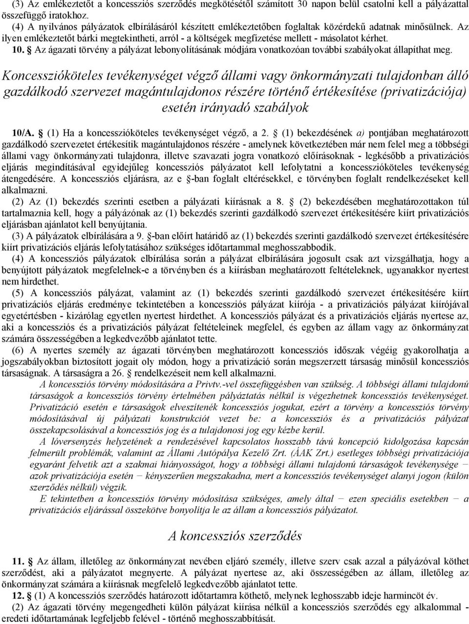 Az ilyen emlékeztetıt bárki megtekintheti, arról - a költségek megfizetése mellett - másolatot kérhet. 10.