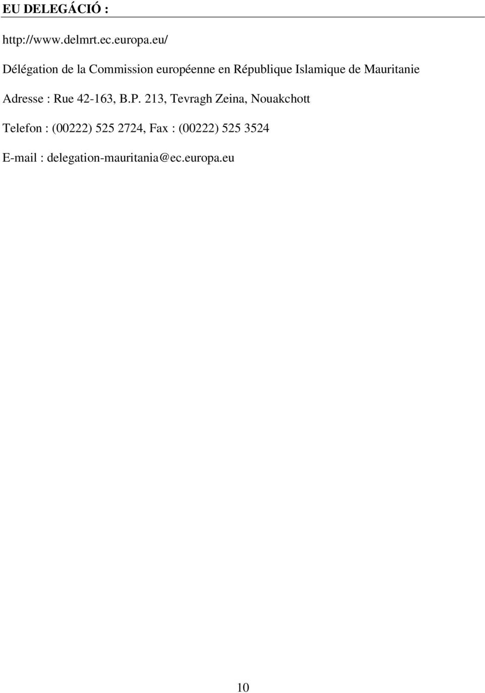 Mauritanie Adresse : Rue 42-163, B.P.