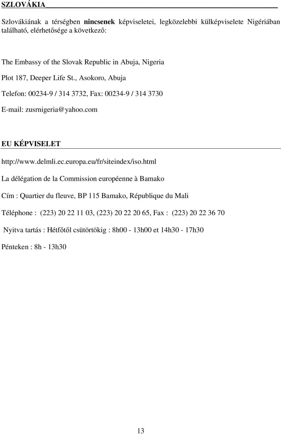 com EU KÉPVISELET http://www.delmli.ec.europa.eu/fr/siteindex/iso.