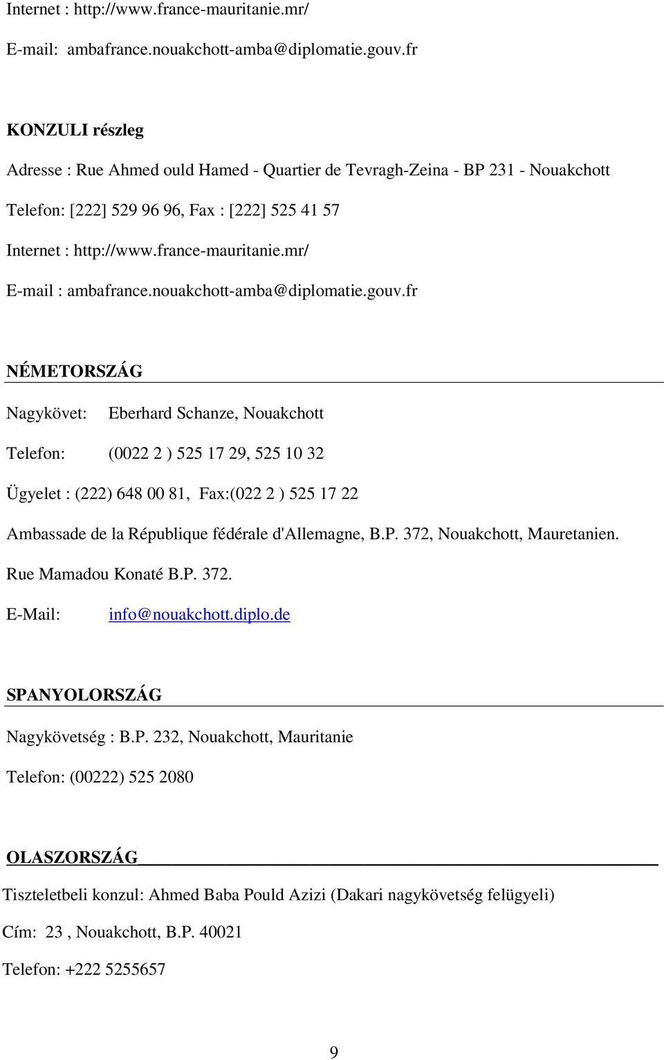 mr/ E-mail : ambafrance.nouakchott-amba@diplomatie.gouv.