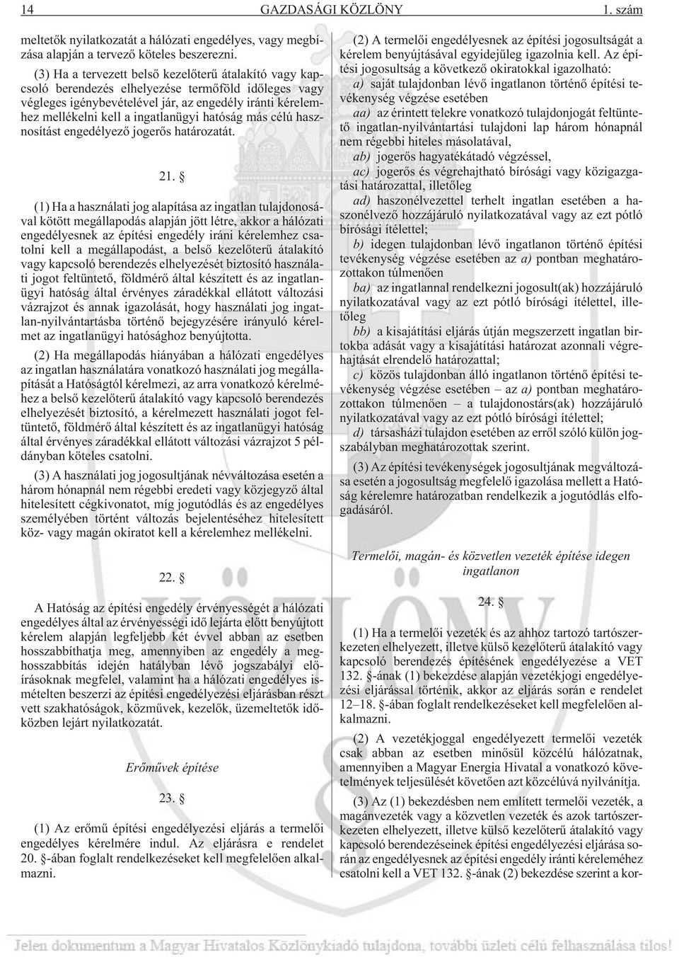hatóság más célú hasznosítást engedélyezõ jogerõs határozatát. 21.