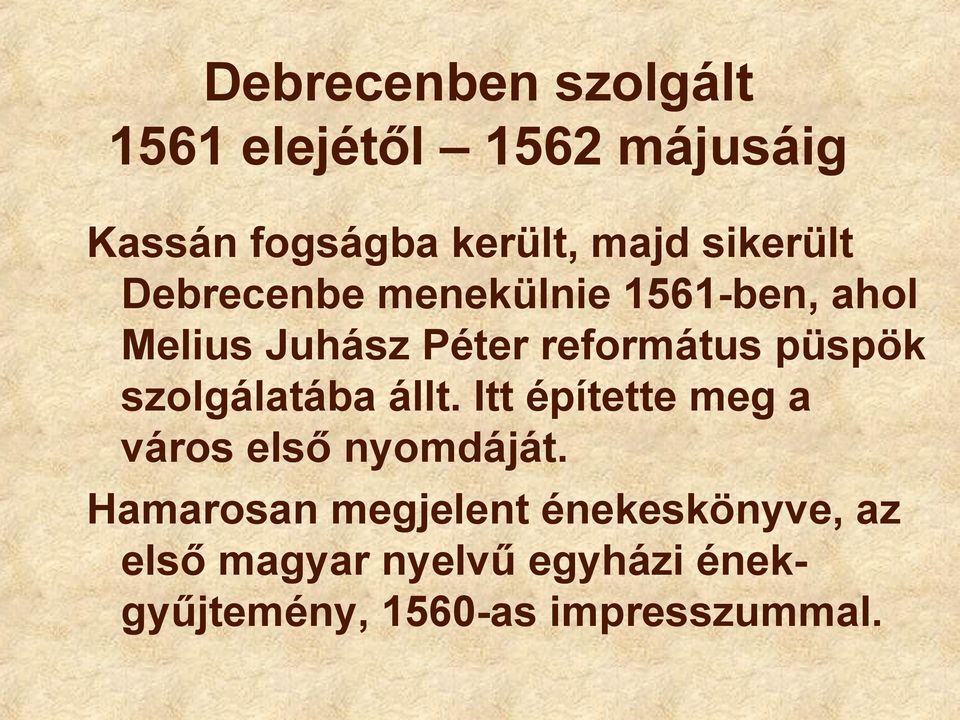 püspök szolgálatába állt. Itt építette meg a város első nyomdáját.