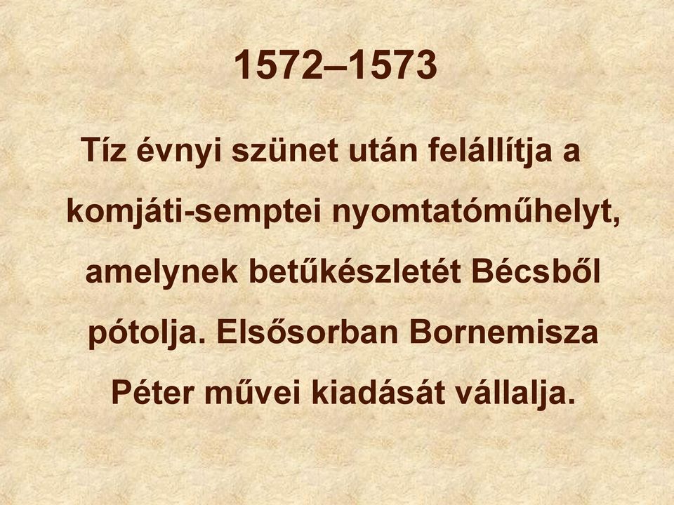 amelynek betűkészletét Bécsből pótolja.