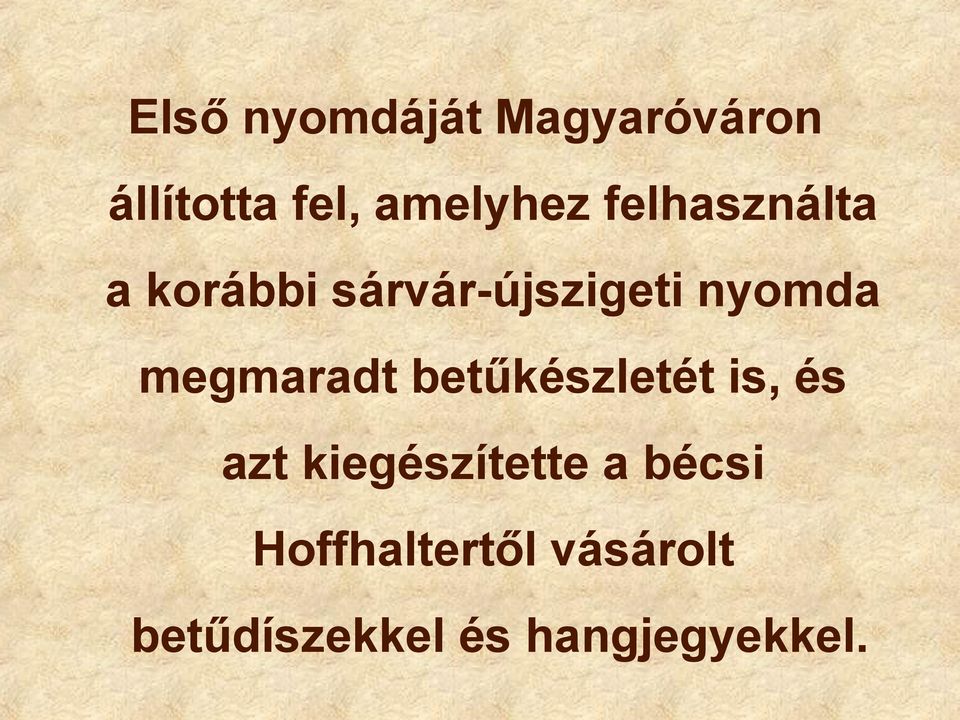 megmaradt betűkészletét is, és azt kiegészítette a