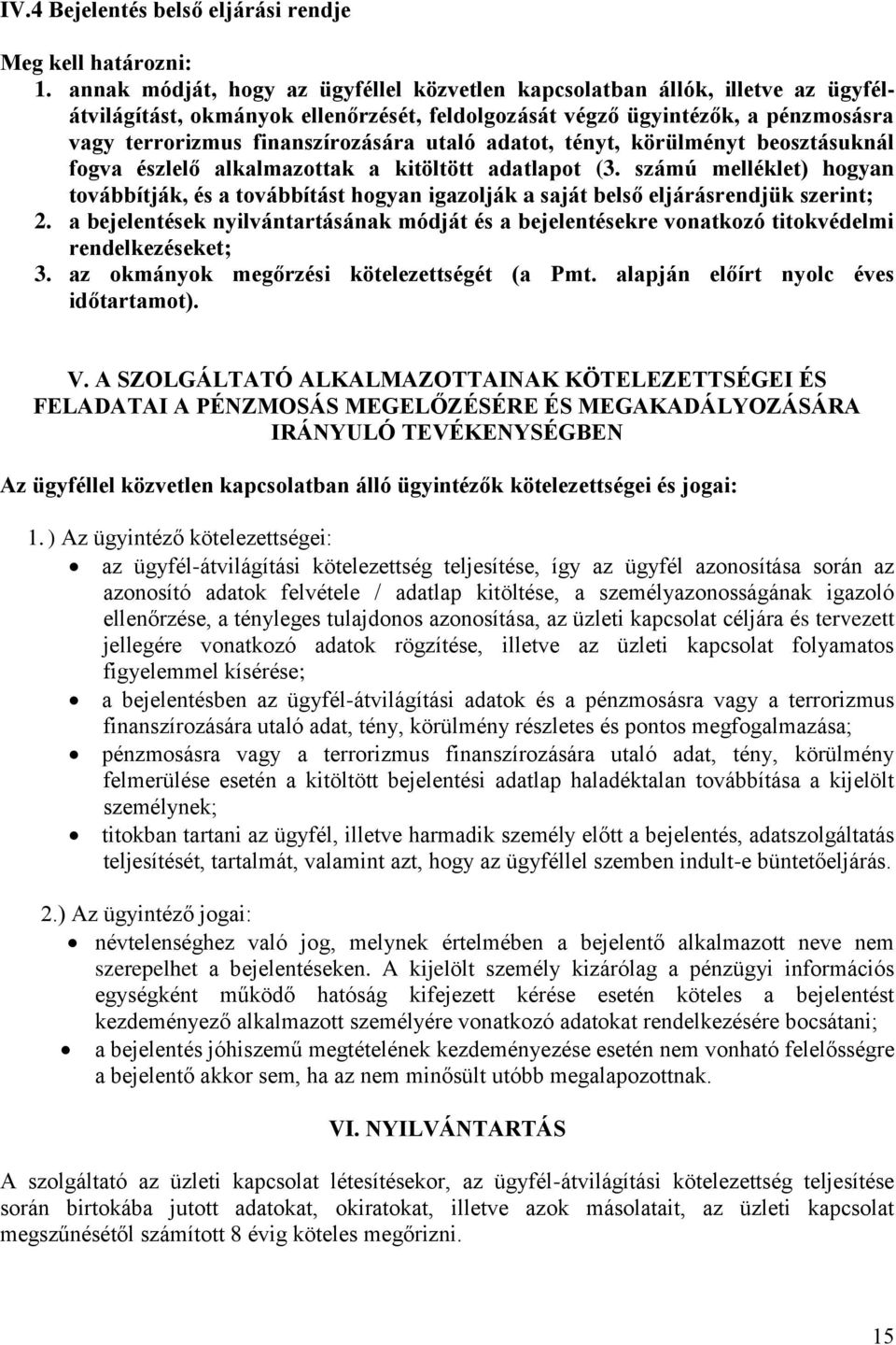 utaló adatot, tényt, körülményt beosztásuknál fogva észlelő alkalmazottak a kitöltött adatlapot (3.