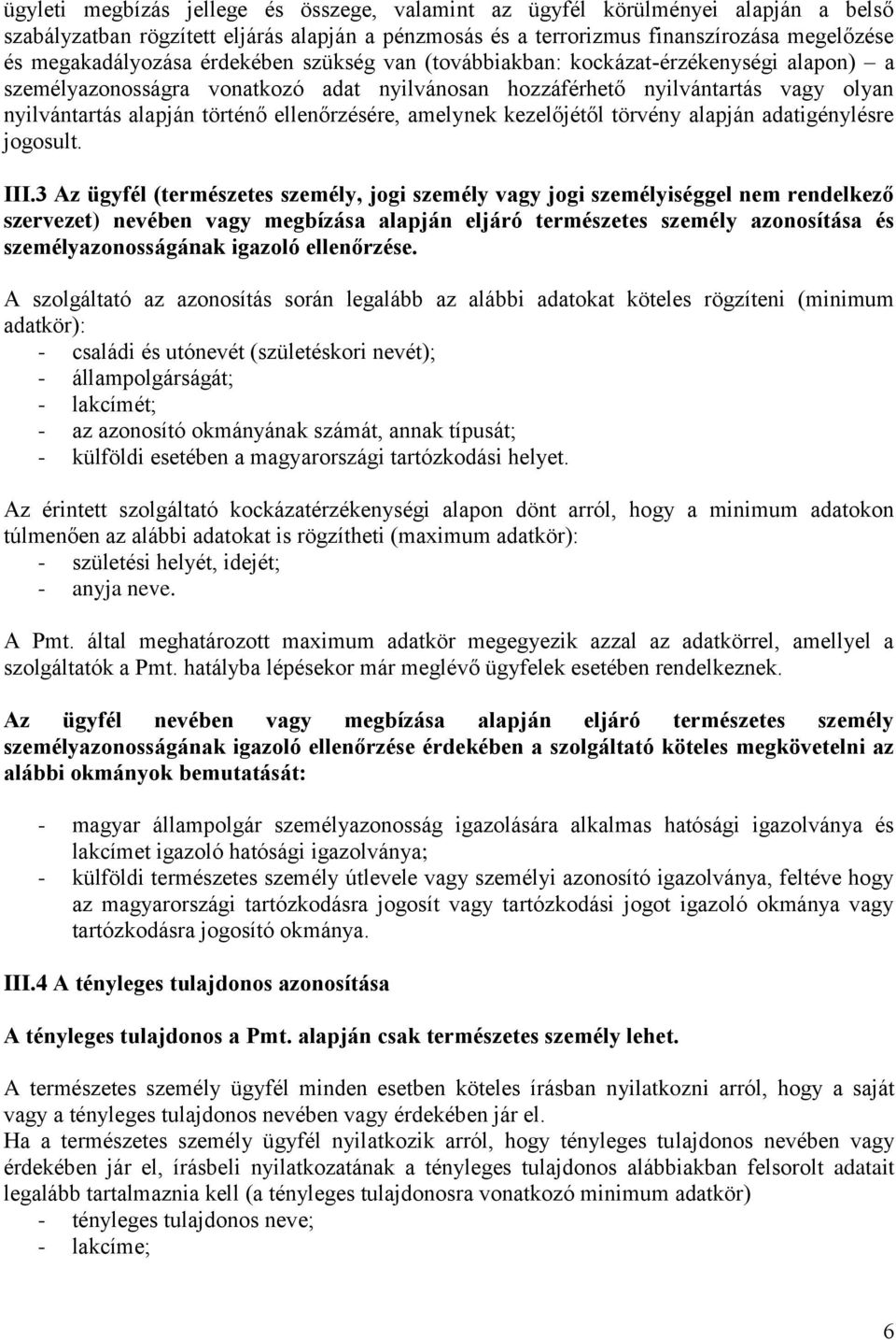 amelynek kezelőjétől törvény alapján adatigénylésre jogosult. III.