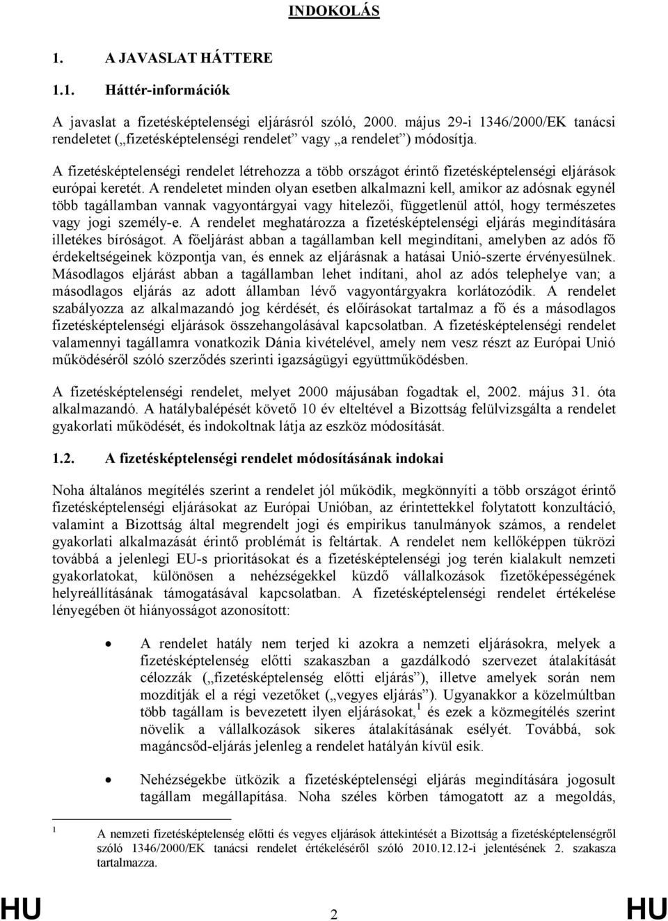 A fizetésképtelenségi rendelet létrehozza a több országot érintő fizetésképtelenségi eljárások európai keretét.
