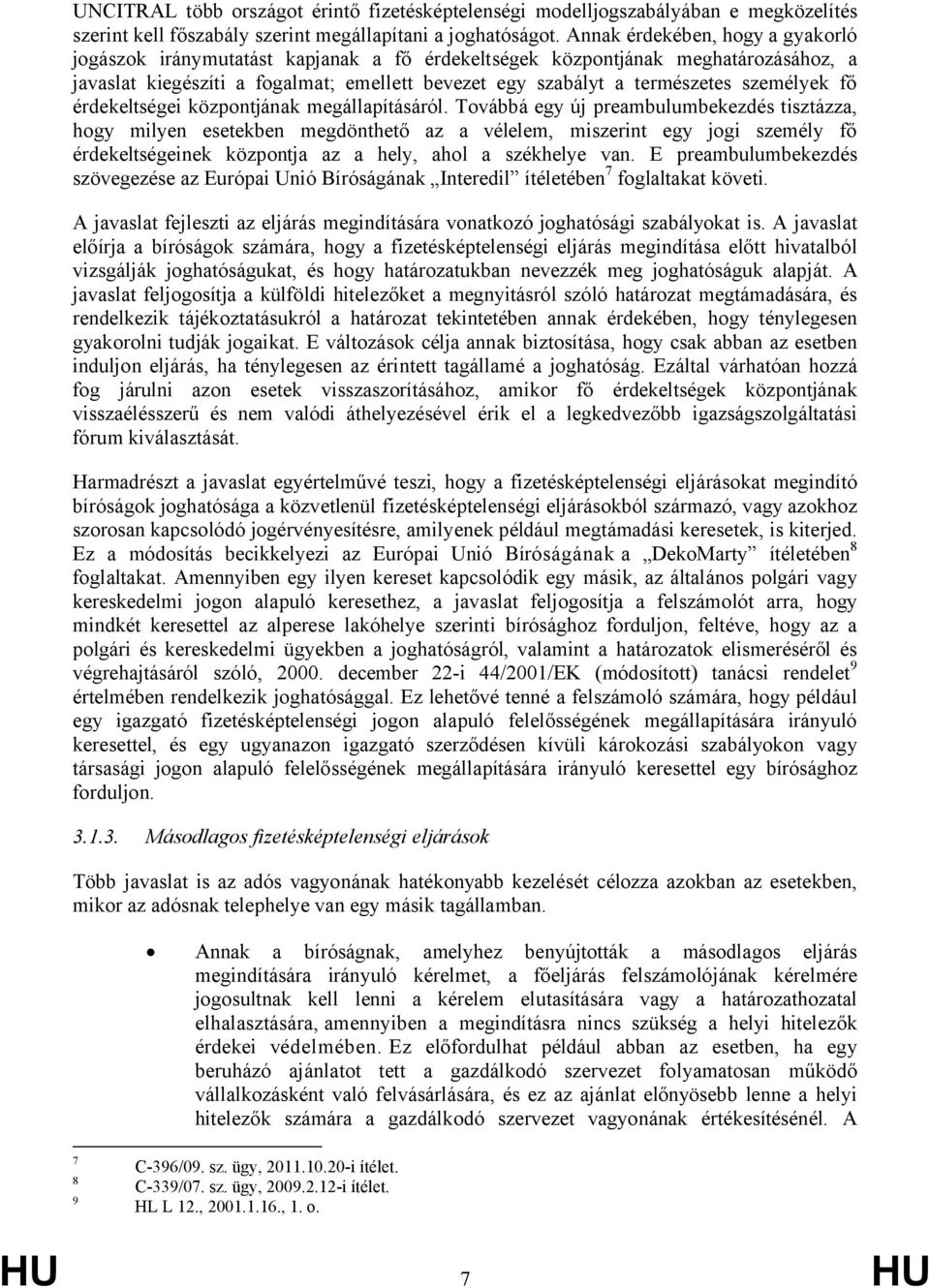 személyek fő érdekeltségei központjának megállapításáról.