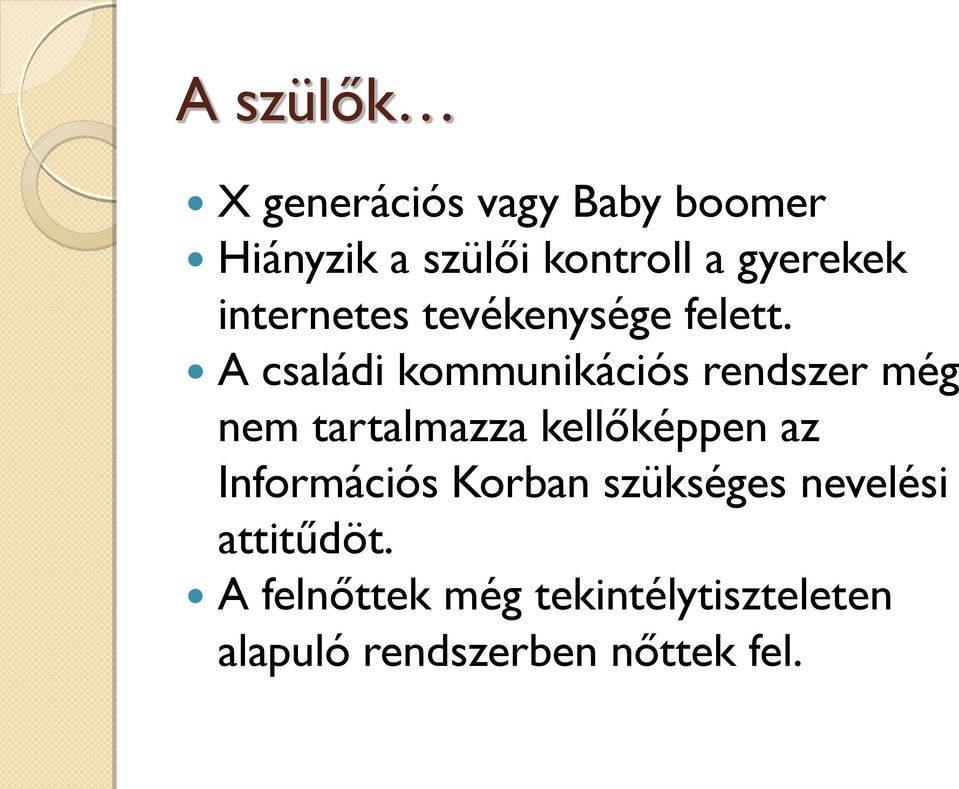 A családi kommunikációs rendszer még nem tartalmazza kellőképpen az