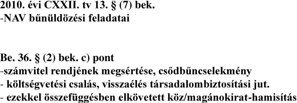 c) pont -számvitel rendjének megsértése, csődbűncselekmény -