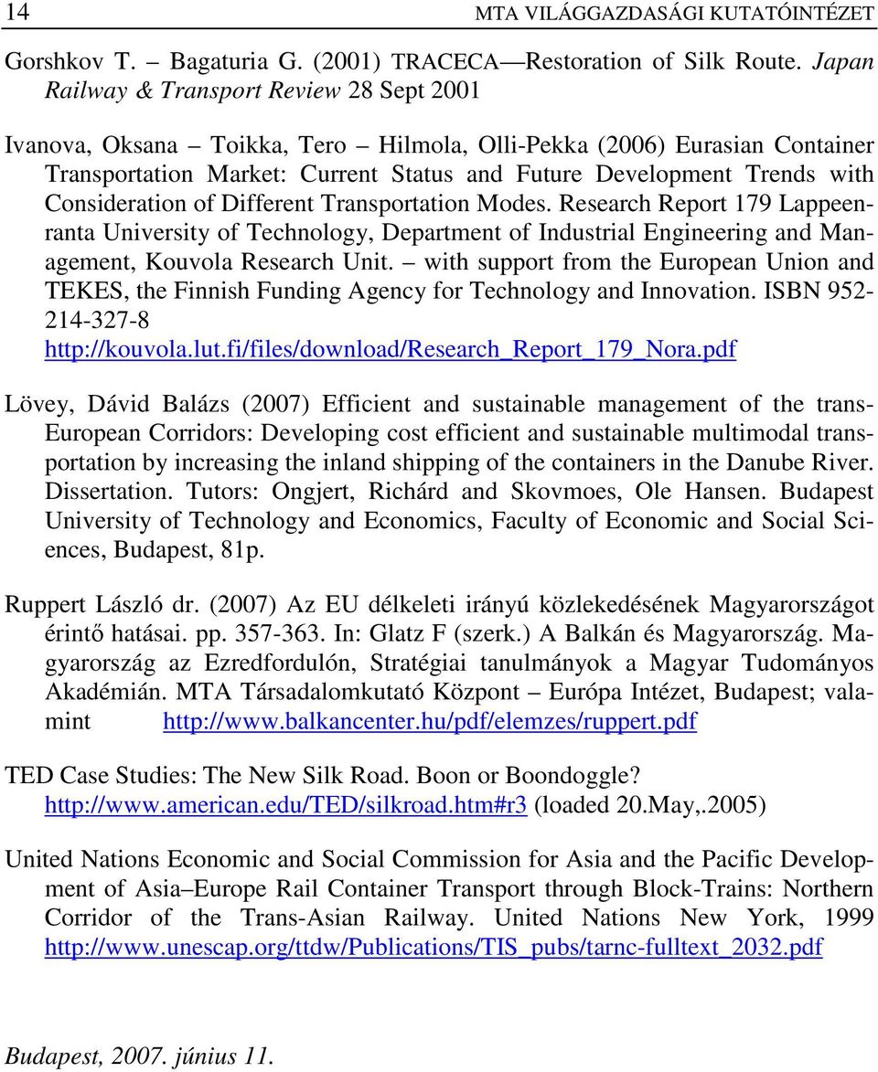 Consideration of Different Transportation Modes. Research Report 179 Lappeenranta University of Technology, Department of Industrial Engineering and Management, Kouvola Research Unit.
