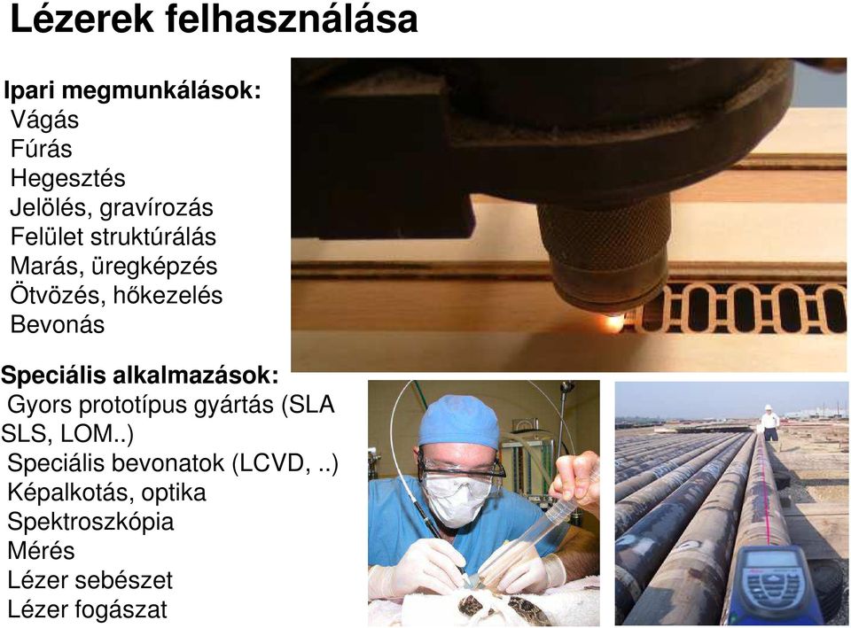 Speciális alkalmazások: Gyors prototípus gyártás (SLA SLS, LOM.