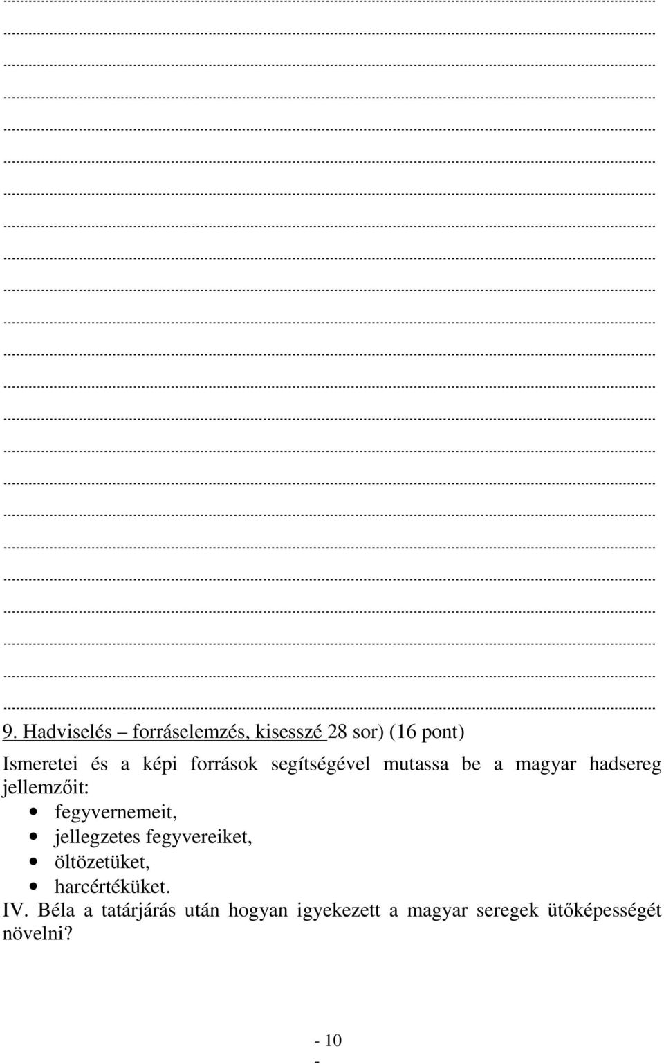 fegyvernemeit, jellegzetes fegyvereiket, öltözetüket, harcértéküket. IV.