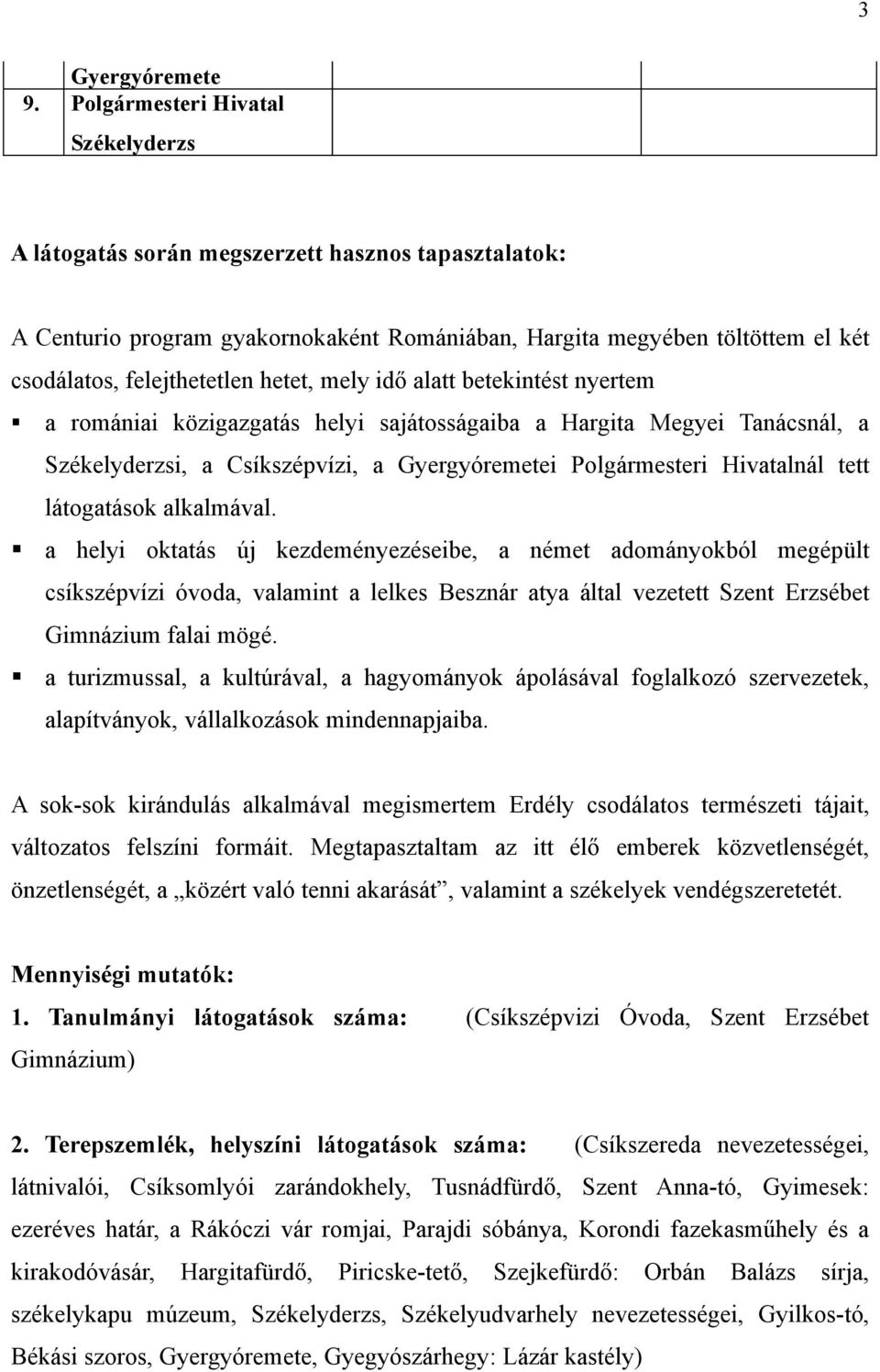 Hivatalnál tett látogatások alkalmával.