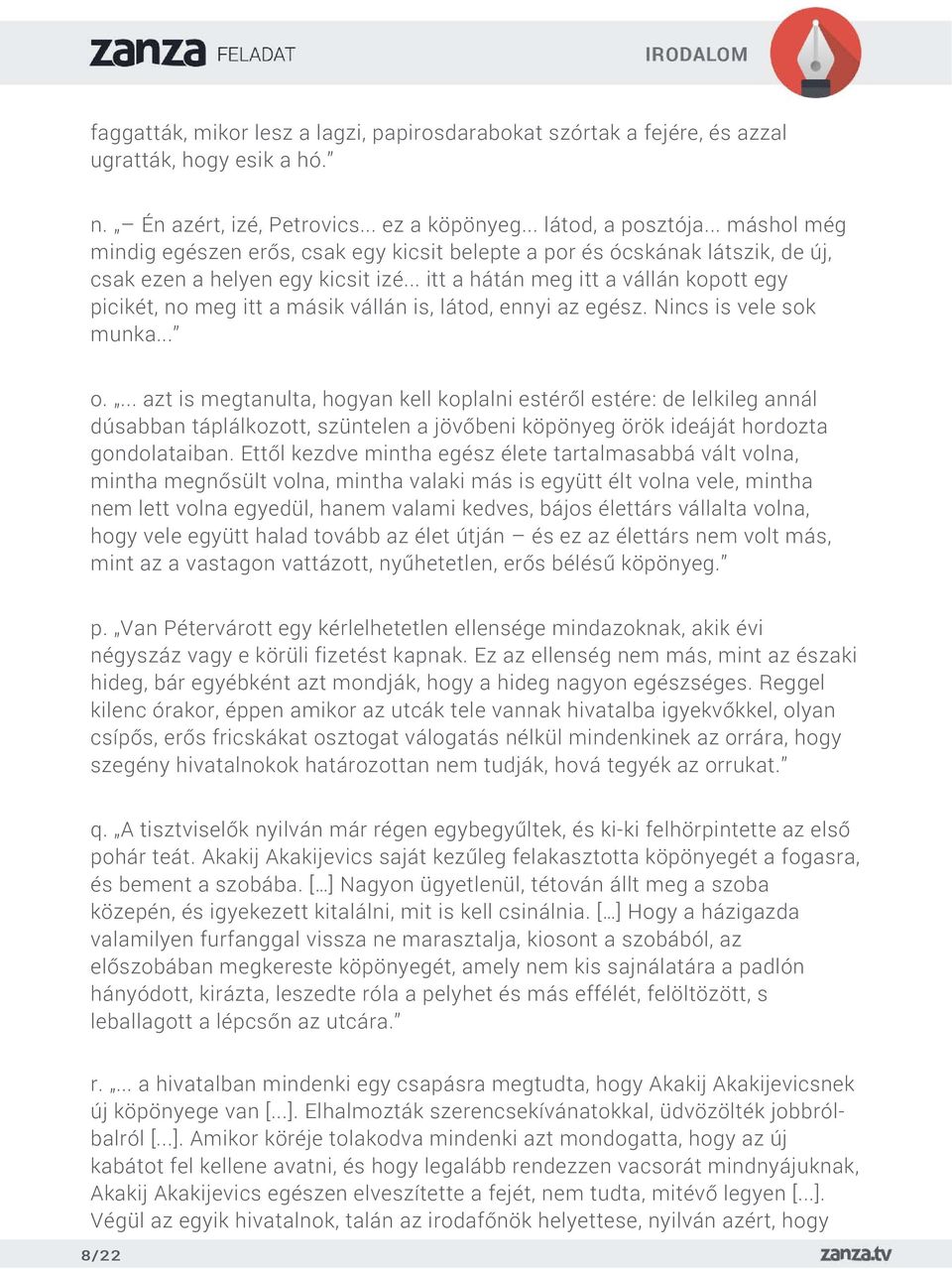 .. itt a hátán meg itt a vállán kopott egy picikét, no meg itt a másik vállán is, látod, ennyi az egész. Nincs is vele sok munka... o.