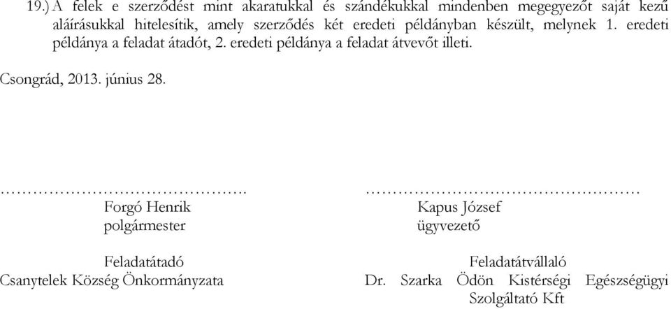 eredeti példánya a feladat átvevőt illeti. Csongrád, 2013. június 28.