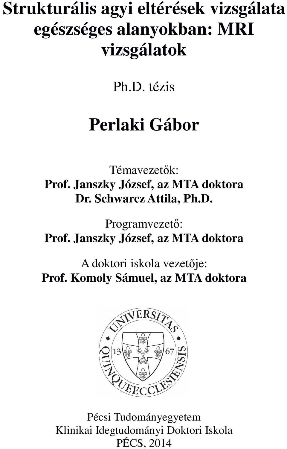 Schwarcz Attila, Ph.D. Programvezető: Prof.