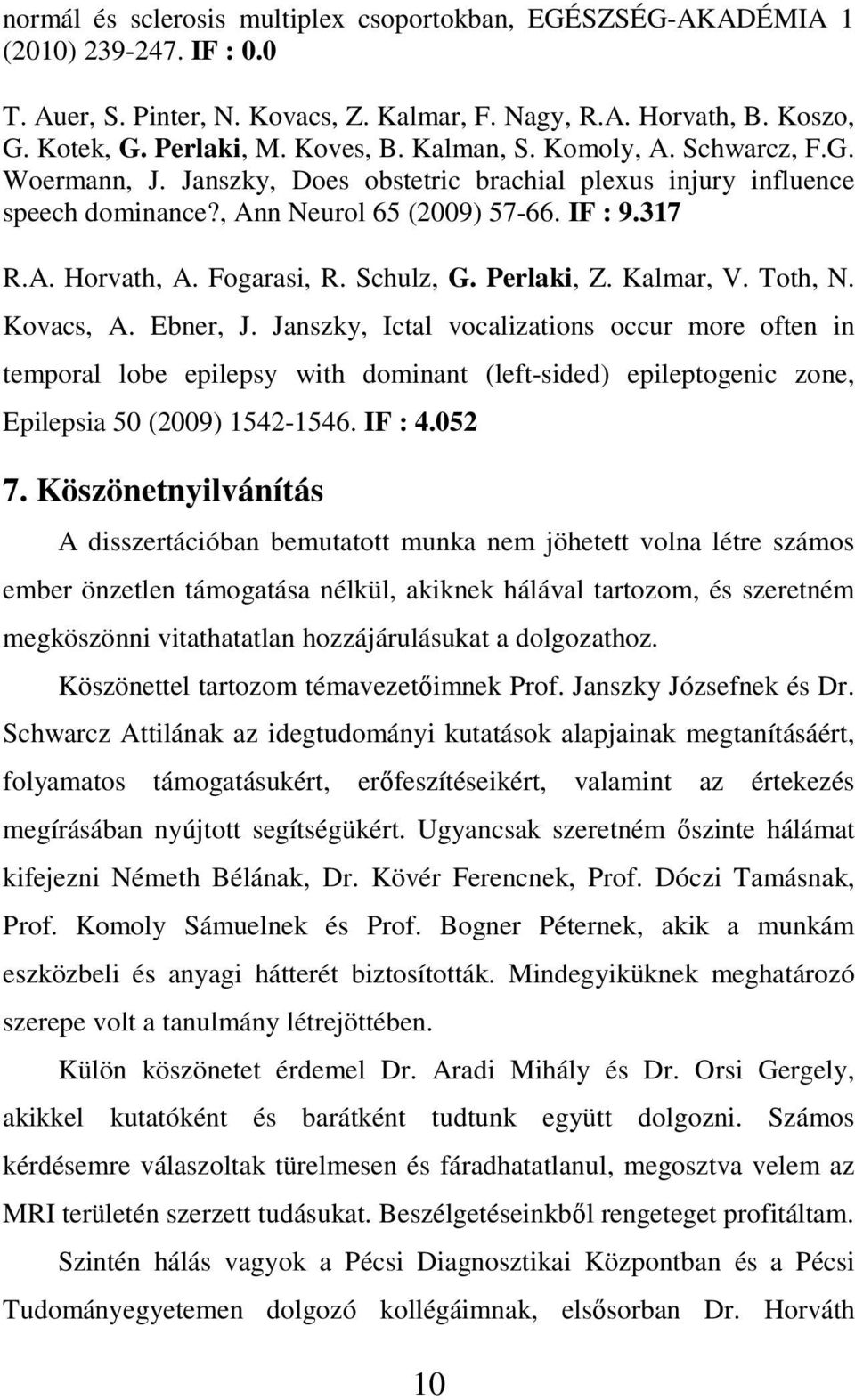Schulz, G. Perlaki, Z. Kalmar, V. Toth, N. Kovacs, A. Ebner, J.