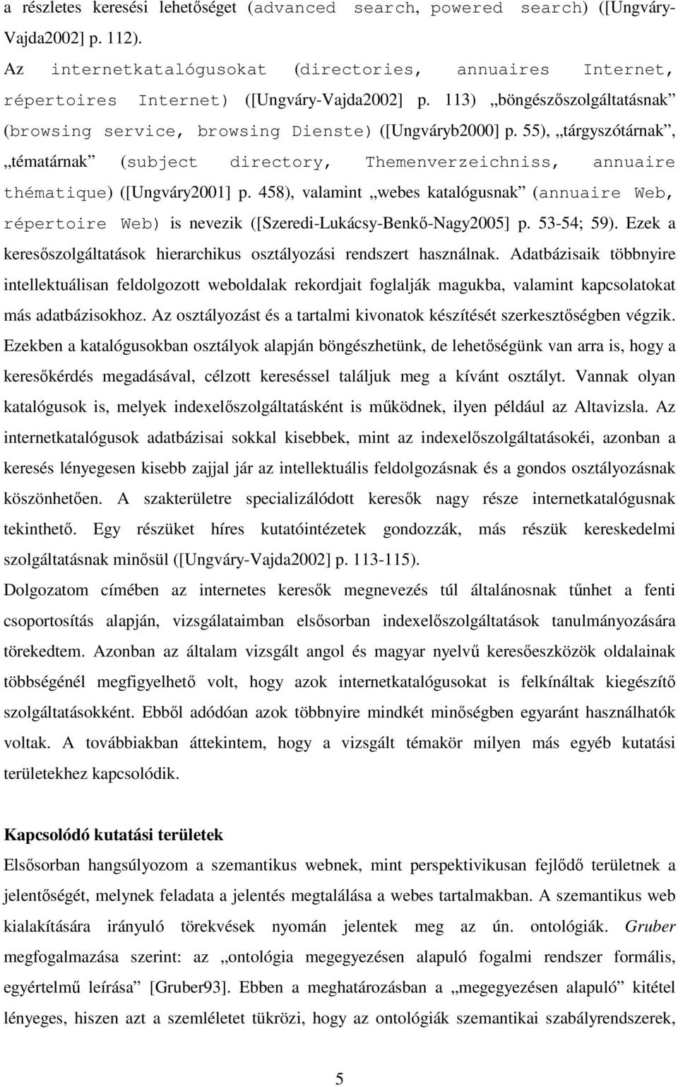 55), tárgyszótárnak, tématárnak (subject directory, Themenverzeichniss, annuaire thématique) ([Ungváry2001] p.