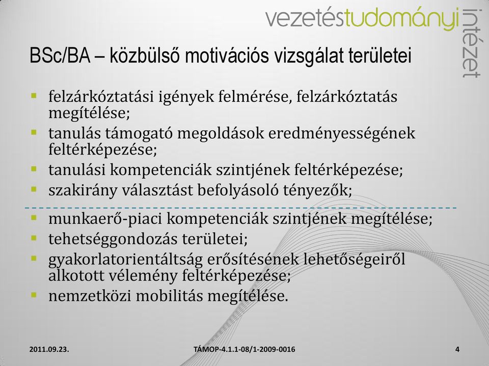 szakirány választást befolyásoló tényezők; munkaerő-piaci kompetenciák szintjének megítélése; tehetséggondozás